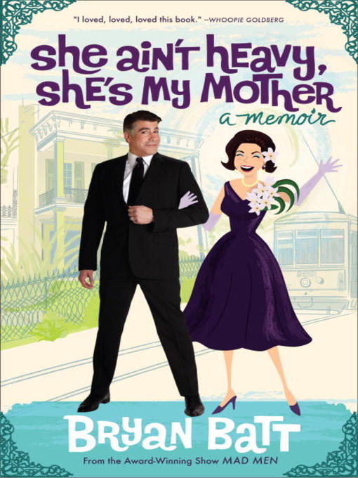 Title details for She Ain't Heavy, She's My Mother by Bryan Batt - Available